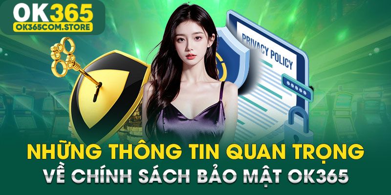 Tổng hợp nội dung quan trọng về chính sách bảo mật tại nhà cái OK365 Tổng hợp nội dung quan trọng về chính sách bảo mật tại nhà cái OK365